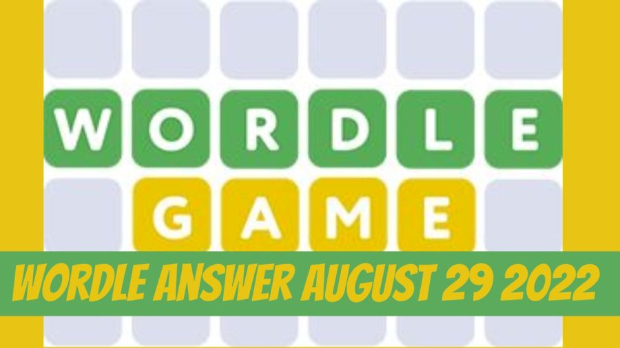 Wordle Answer Today - August 29, 2022