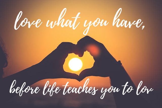 Love What You Have, Before Life Teaches You to Love – Tymoff