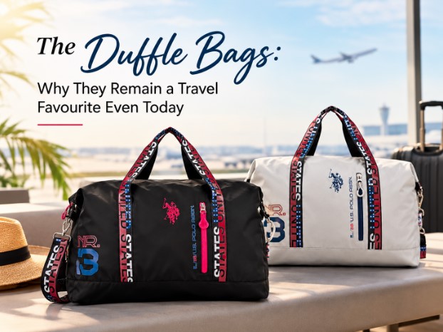 The Duffle Bags: Why They Remain a Travel Favourite Even Today